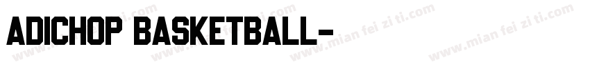 adiChop Basketball字体转换